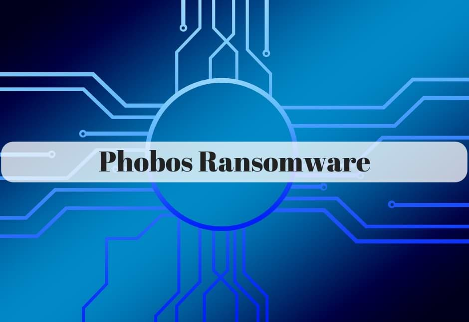 What Is Phobos Ransomware Infection?